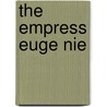 The Empress Euge Nie door Onbekend