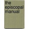 The Episcopal Manual by William H. Wilmer