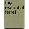 The Essential Ferret door Book House Howell