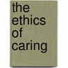The Ethics Of Caring door Kylea Taylor