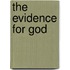 The Evidence For God