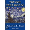 The Evil That Men Do door Robert D. Rodman