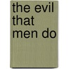 The Evil That Men Do door Brian Masters