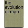 The Evolution Of Man by Wilhelm Bölsche