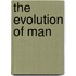 The Evolution Of Man