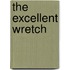 The Excellent Wretch