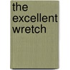The Excellent Wretch door Carl Dimitri