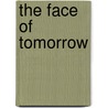 The Face Of Tomorrow door David L. Bickford