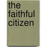 The Faithful Citizen door Kristy Maddux