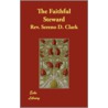 The Faithful Steward door Rev. Sereno D. Clark