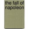 The Fall Of Napoleon door Michael V. Leggiere
