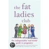 The Fat Ladies' Club by Sarah Groves