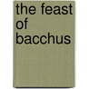 The Feast Of Bacchus by Ernest George Henham