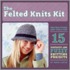 The Felted Knits Kit