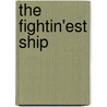 The Fightin'Est Ship door Hugh B. Cave