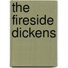 The Fireside Dickens door Felix de Fontaine