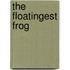 The Floatingest Frog