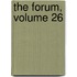 The Forum, Volume 26