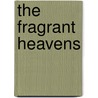 The Fragrant Heavens door Valerie Ann Worwood