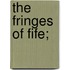 The Fringes Of Fife;