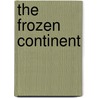 The Frozen Continent door Greg Reid