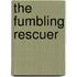 The Fumbling Rescuer