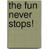 The Fun Never Stops! door Drew Friedman