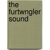 The Furtwngler Sound by John Hunt