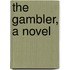The Gambler, A Novel