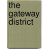 The Gateway District by Shirley Pomeroy