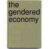 The Gendered Economy door Rita Mae Kelly