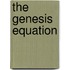 The Genesis Equation