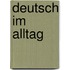Deutsch im Alltag