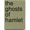 The Ghosts Of Hamlet door Scofield Martin
