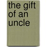 The Gift Of An Uncle door Onbekend