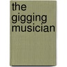 The Gigging Musician door Billy Mitchell