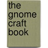 The Gnome Craft Book door Thomas Berger