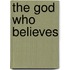 The God Who Believes