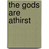 The Gods Are Athirst by Anatole France