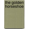 The Golden Horseshoe door Stephen Bonsal