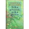 Niks gehoord, niks gezien by V. Hazelhoff