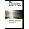 The Goldsmith's Wife door William Harrison Ainsworth