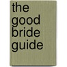 The Good Bride Guide door Matt Dunn