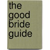 The Good Bride Guide door Matt Dunn