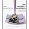 The Gourmet Gardener by Bob Flowerdew