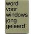 Word voor Windows jong geleerd
