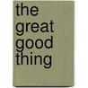 The Great Good Thing door Stephanie Anderson