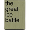 The Great Ice Battle by Tony Abbott