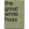 The Great White Hoax door Robert E. Catalano
