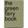 The Green Fairy Book door Authors Various